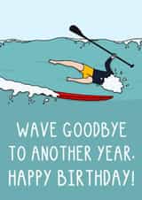 Funny Birthday Card - Wave Goodbye To Another Year - Paddle Board created by OhJaye