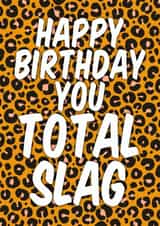 Funny Birthday Card - Total Slag - Kat Slater created by Violet and Alfie