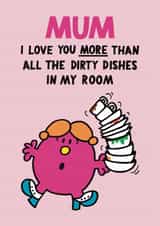 Fun Mother's Day Card - Mr. Men - Love You More Than All The Dirty Dishes In My Room created by Mr. Men
