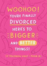 Funny Just Because/Love & Friendship Card - Divorced - Bigger And Better Things created by Jess Moorhouse
