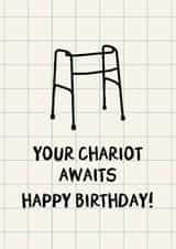 Funny Birthday Card - Your Chariot Awaits - Zimmer Frame - Happy Birthday created by HoneyDays Studios
