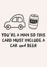 A Card For A Man Must Include A Car and Beer - Funny Card For Men created by HoneyDays Studios