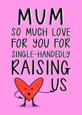 Heartfelt Mother’s Day Card - Single Mum - Single-handedly Raised Us created by Muses & May