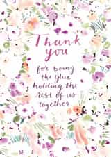 Classic Thank You/Mother's Day Card - Glue Holding Us Together - Floral Frame created by Rebecca Prinn