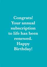 Funny Birthday Card - Annual Subscription - Has Been Renewed created by Ricicle Cards