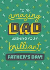 Classic Father's Day Card - To An Amazing Dad - Brilliant Father's Day created by Evie Garnett Designs