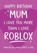 Fun Birthday Card - For Mum - Love You More Than Roblox created by Tiger Feet Creations