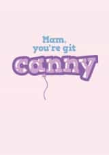 Cute Birthday Card for Your Git Canny Mam - Balloons - Mackem/Geordie Slang created by @thats.canny