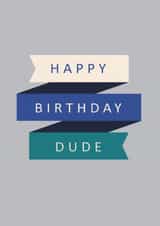 Classic Birthday Card - For Him - Happy Birthday Dude created by Laura Darrington Design Ltd.