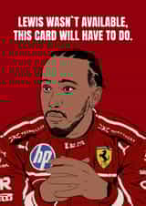 Fun Birthday Card - Lewis Hamilton - Lewis Wasn't Available created by DanAllen20