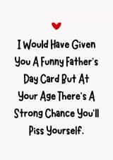 Funny Father's Day Card - Piss Yourself created by Sundiva Designs
