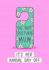 Funny Mother's Day Card - Do Not Disturb - Annual Day Off created by Muses & May