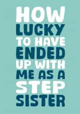 Funny Birthday Card - From Stepsister - Lucky created by Stuck Shop Gifts
