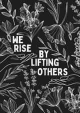 Pretty Love And Friendship Card - We Rise By Lifting Others created by Myra Gilmore