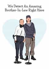 Funny Birthday Card - For Brother-In-Law - Detectorists created by Sundiva Designs