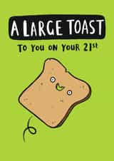 Funny Birthday Card - 21st - A Large Toast created by Jimmy Doodle