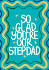 Classic Father's Day Card - For Step Dad - So Glad created by Kamiya Chirodian