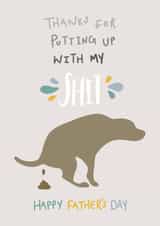 Funny Father's Day Card - Dad - Thanks For Putting Up With Me Shit created by Brainbox Candy