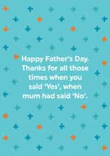 Funny Father's Day Card - Dad - You Said Yes When Mum Said No created by Brainbox Candy