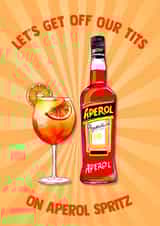 Fun Birthday Card - Let's Get Off Our Tits - Aperol Spritz created by Poppy & Mabel 