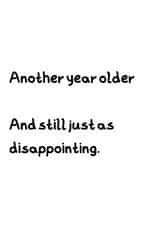 Funny Birthday Card - Another Year Older And Still Disappointing created by GawjusCards