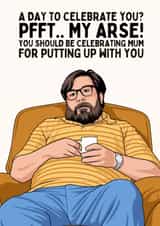 Funny Father's Day Card - Jim Royle - Pfft.. My Arse! created by Sundiva Designs