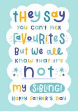 Funny Father's Day Card - Favourite Child - Not My Sibling created by Joanne Hawker