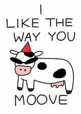 Funny Cow Birthday Card - Jolly Awesome - I Like The Way You Moove created by JOLLY AWESOME