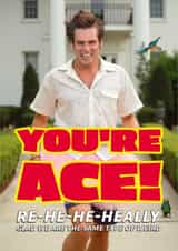 Funny Anniversary Card - Ace Ventura - You're Ace created by Shower Thoughts