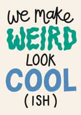Funny Anniversary Card - We Make Weird Look Cool created by Christine Cuddihy Illustration
