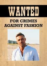 Personalised Father's Day Photo Card created by Leamington Underground - Funny Father's Day/Birthday Card - Wanted Poster - Crimes Against Fashion