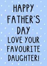 Funny Father's Day Card - Favourite Daughter - Hearts - Sibling Rivalry created by OhJaye