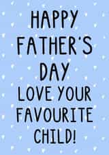 Funny Father's Day Card - Favourite Child - Hearts - Sibling Rivalry created by OhJaye