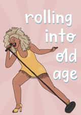 Funny Birthday Card - Tina Turner - Rolling Into Old Age created by Belly Flops 