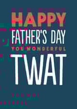 Funny Father's Day Card - Wonderful Twat created by The Buddy Fernandez Card Co.