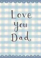 Classic Father's Day/Birthday Card - Love You Dad - Gingham Design created by Love Lucy Illustration