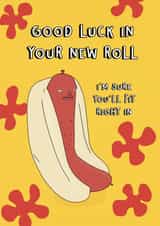 Funny New Job Card - Hot Dog - Good Luck In Your New Roll created by Blessherlittleartoons by Amy