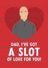 Liverpool Father's Day Card - Arne Slot - Dad, I've Got A Slot Of Love For You! created by The Cake Thief