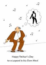 Funny Fathers Day Card - Dad Dancing - A Legend In His Own Mind created by Swizzoo