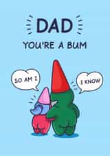Cheeky Father's Day Card - You're A Bum - From Daughter created by Cheeky Legends