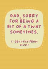 Funny Father's Day Card - Sorry For Being A Twat created by Sarah Harding