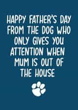 Funny Father's Day Card - From The Dog - When Mum Is Out created by Pack a Punch Designs