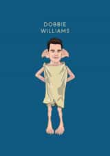 Funny Birthday/Just Because Card - Robbie Williams - Dobbie Williams created by Chloë Langer