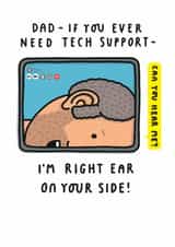 Funny Fathers Day Card - Tech Support - I'm Right Ear on Your Side, Dad! created by mungo and shoddy