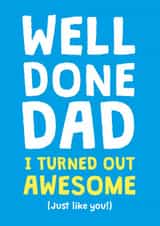 Funny Father's Day Card - Well Done Dad - I'm Awesome created by Cookie Design