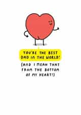 Funny Fathers Day Card - Best Dad in the World! From The Bottom of my Heart! created by mungo and shoddy
