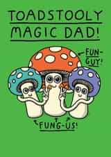 Funny Mushroom Father's Day Card - Toadstooly Magic Dad! created by mungo and shoddy