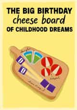 Funny Birthday Card - Big Birthday Cheese Board - Childhood Dreams created by Pickled Prints