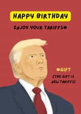 Funny Birthday Card - Donald Trump - Enjoy Your Tariffs created by Sian Moore Illustration