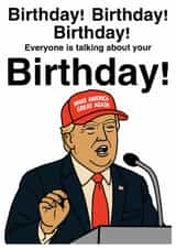 Donald Trump. Everybody’s Talking About Your Birthday – It’s Gonna Be Huge created by Jason Bradley